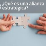 Alianzas estratégicas y colaboraciones para impulsar tu negocio